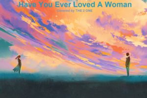 Have You Ever Loved A Woman